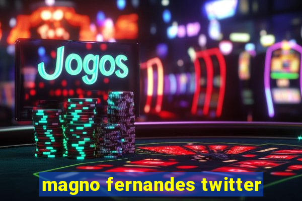 magno fernandes twitter